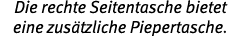 Die rechte Seitentasche bietet eine zus tzliche Piepertasche.