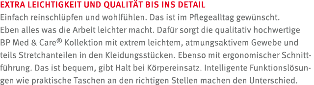 EXTRA LEICHTIGKEIT UND QUALIT T BIS INS DETAIL Einfach reinschl pfen und wohlf hlen. Das ist im Pflegealltag gew nsch...
