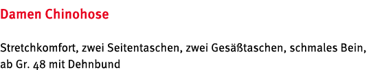 Damen Chinohose Stretchkomfort, zwei Seitentaschen, zwei Ges taschen, schmales Bein, ab Gr. 48 mit Dehnbund