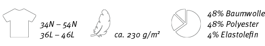￼,34N – 54N 36L – 46L,￼,ca. 230 g/m2,￼,48% Baumwolle 48% Polyester 4% Elastolefin