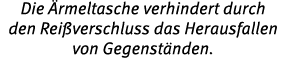 Die rmeltasche verhindert durch den Rei verschluss das Herausfallen von Gegenst nden.