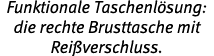 Funktionale Taschenl sung: die rechte Brusttasche mit Rei verschluss.