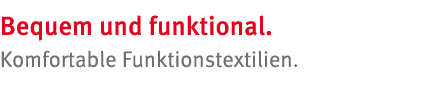 Bequem und funktional  Komfortable Funktionstextilien 
