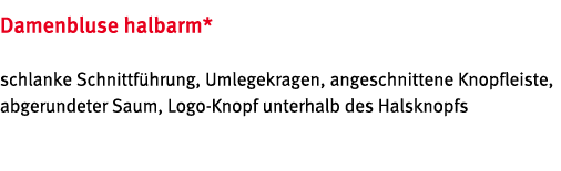 Damenbluse halbarm* schlanke Schnittf hrung, Umlegekragen, angeschnittene Knopfleiste, abgerundeter Saum, Logo-Knopf    