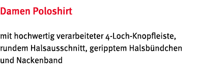 Damen Poloshirt mit hochwertig verarbeiteter 4-Loch-Knopfleiste, rundem Halsausschnitt, geripptem Halsb ndchen und Na   