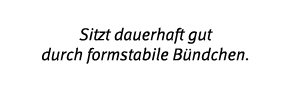 Sitzt dauerhaft gut durch formstabile B ndchen 