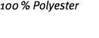100 % Polyester