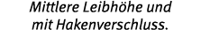 Mittlere Leibh he und mit Hakenverschluss 