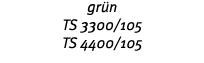 gr n TS 3300 105 TS 4400 105 