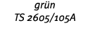 gr n TS 2605 105A 