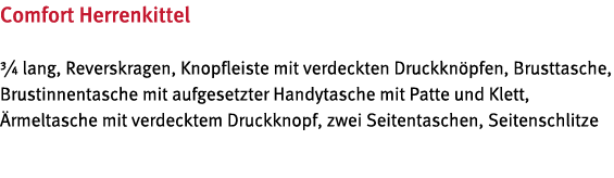Comfort Herrenkittel   lang, Reverskragen, Knopfleiste mit verdeckten Druckkn pfen, Brusttasche, Brustinnentasche mit   