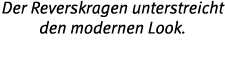 Der Reverskragen unterstreicht den modernen Look 
