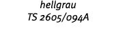 hellgrau TS 2605 094A 