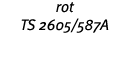 rot TS 2605 587A 