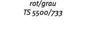 rot grau TS 5500 733 