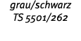 grau schwarz TS 5501 262 