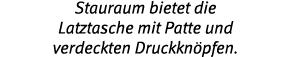 Stauraum bietet die Latztasche mit Patte und verdeckten Druckkn pfen 