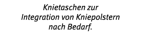 Knietaschen zur Integration von Kniepolstern nach Bedarf 