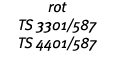 rot TS 3301 587 TS 4401 587 