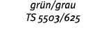 gr n grau TS 5503 625 