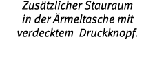 Zus tzlicher Stauraum in der  rmeltasche mit verdecktem Druckknopf 