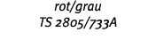 rot grau TS 2805 733A 
