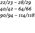 22 23   28 29 40 42   64 66 90 94   114 118