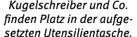 Kugelschreiber und Co. finden Platz in der aufgesetzten Utensilientasche.