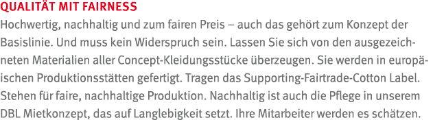 QUALIT T MIT FAIRNESS Hochwertig, nachhaltig und zum fairen Preis – auch das geh rt zum Konzept der Basislinie. Und m...