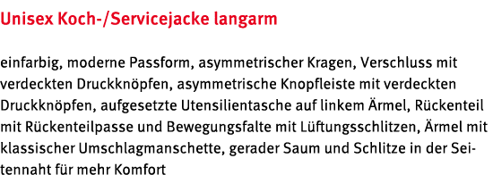 Unisex Koch /Servicejacke langarm einfarbig, moderne Passform, asymmetrischer Kragen, Verschluss mit verdeckten Druck...