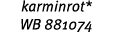 karminrot* WB 881074