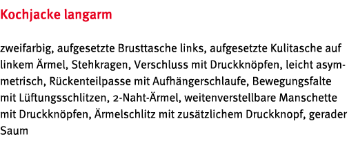 Kochjacke langarm zweifarbig, aufgesetzte Brusttasche links, aufgesetzte Kulitasche auf linkem  rmel, Stehkragen, Ver   