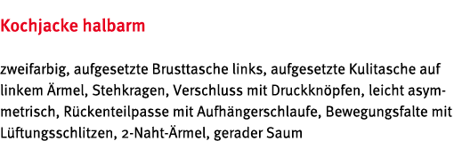 Kochjacke halbarm zweifarbig, aufgesetzte Brusttasche links, aufgesetzte Kulitasche auf linkem  rmel, Stehkragen, Ver   