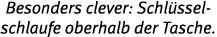 Besonders clever: Schl sselschlaufe oberhalb der Tasche 