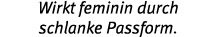 Wirkt feminin durch schlanke Passform  