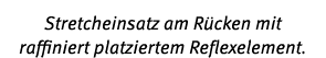 Stretcheinsatz am R cken mit raffiniert platziertem Reflexelement.