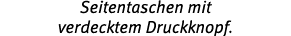 Seitentaschen mit verdecktem Druckknopf.