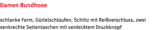 Damen Bundhose schlanke Form, G rtelschlaufen, Schlitz mit Rei verschluss, zwei senkrechte Seitentaschen mit verdeckt...