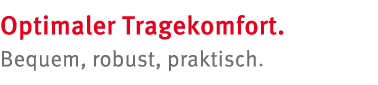 Optimaler Tragekomfort. Bequem, robust, praktisch.
