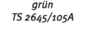 gr n TS 2645/105A 