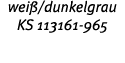 wei  dunkelgrau KS 113161-965 