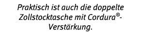Praktisch ist auch die doppelte Zollstocktasche mit Cordura - Verst rkung 