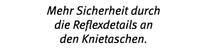 Mehr Sicherheit durch die Reflexdetails an den Knietaschen 