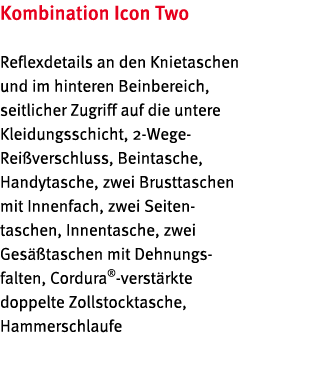 Kombination Icon Two Reflexdetails an den Knietaschen und im hinteren Beinbereich, seitlicher Zugriff auf die untere    