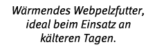 W rmendes Webpelzfutter, ideal beim Einsatz an k lteren Tagen 