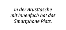 In der Brusttasche mit Innenfach hat das Smartphone Platz 