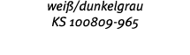 wei  dunkelgrau KS 100809-965 