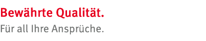 Bew hrte Qualit t  F r all Ihre Anspr che 