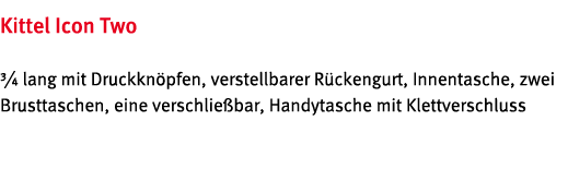 Kittel Icon Two   lang mit Druckkn pfen, verstellbarer R ckengurt, Innentasche, zwei Brusttaschen, eine verschlie bar   