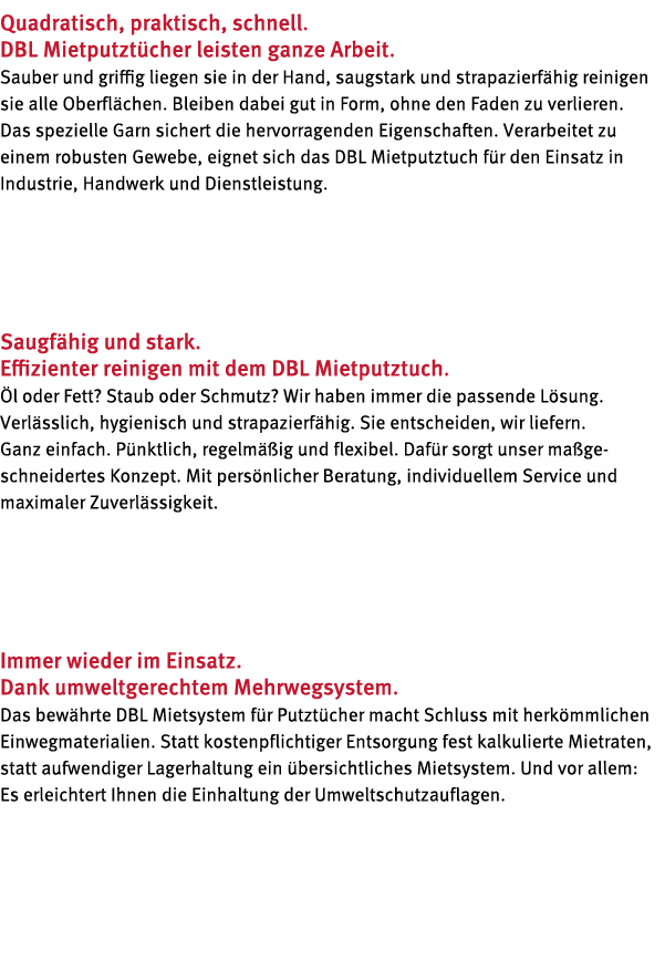 Quadratisch, praktisch, schnell  DBL Mietputzt cher leisten ganze Arbeit  Sauber und griffig liegen sie in der Hand,    
